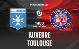 Nhận định bóng đá Auxerre vs Toulouse 1h00 ngày 12/1 (Ligue 1 2022/23)