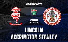 Nhận định Lincoln vs Accrington Stanley 2h00 ngày 11/1 (EFL Trophy 2022/23)