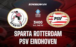 Nhận định Sparta Rotterdam vs PSV Eindhoven 03h00 ngày 12/1 (Cúp QG Hà Lan 2022/23)