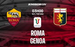 Nhận định bóng đá Roma vs Genoa 3h00 ngày 13/1 (Coppa Italia 2022/23)