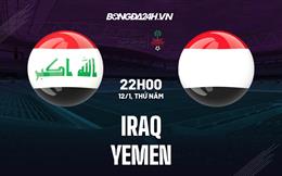 Nhận định -  Iraq vs Yemen 22h00 ngày 12/1 (Gulf Cup 2023)