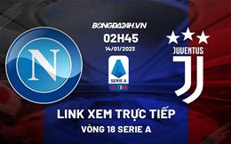 Link xem trực tiếp Napoli vs Juventus 2h45 ngày 14/1 (Serie A 2022/23)