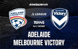 Nhận định Adelaide vs Melbourne Victory 15h45 ngày 14/1 (VĐQG Australia 2022/23)