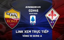 Link xem trực tiếp Roma vs Fiorentina 2h45 ngày 16/1 (Serie A 2022/23)