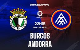 Nhận định Burgos vs Andorra 22h15 ngày 15/1 (Hạng 2 Tây Ban Nha 2022/23)