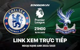 Link xem Chelsea vs Crystal Palace trực tiếp Ngoại Hạng Anh 2023 hôm nay ở đâu ?