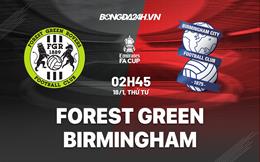 Nhận định Forest Green vs Birmingham 2h45 ngày 18/1 (FA Cup 2022/23)