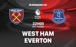 Nhận định West Ham vs Everton (22h00 ngày 21/1): Án sa thải dành cho ai?