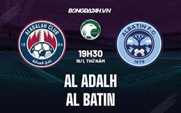 Nhận định Al Adalah vs Al Batin 19h30 ngày 19/1 (VĐQG Saudi Arabia 2022/23)