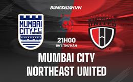 Nhận định Mumbai City vs North East United 21h00 ngày 19/1 (VĐ Ấn Độ 2022/23)