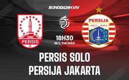 Nhận định Persis Solo vs Persija Jakarta 18h30 ngày 19/1 (VĐQG Indonesia 2022/23)