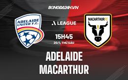 Nhận định Adelaide vs Macarthur 15h45 ngày 20/1 (VĐQG Australia 2022/23)