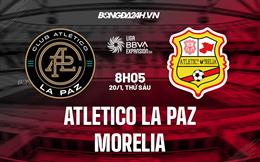Nhận định CA La Paz vs Morelia 8h05 ngày 20/1 (Hạng 2 Mexico 2023)