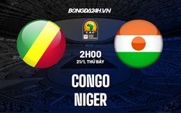 Nhận định -  Congo vs Niger 2h00 ngày 21/1 (CHAN 2022)