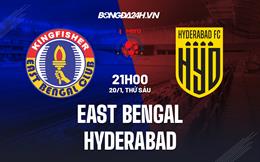 Nhận định East Bengal vs Hyderabad 21h00 ngày 20/1 (VĐQG Ấn Độ 2022/23)