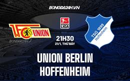 Nhận định Union Berlin vs Hoffenheim 21h30 ngày 21/1 (Bundesliga 2022/23)