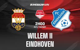Nhận định Willem II vs Eindhoven 2h00 ngày 21/1 (Hạng 2 Hà Lan 2022/23)