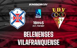 Nhận định Belenenses vs Vilafranquense 19h45 ngày 21/1 (Hạng 2 Bồ Đào Nha 2022/23)