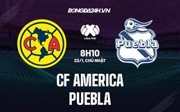Nhận định CF America vs Puebla 8h10 ngày 22/1 (VĐQG Mexico 2023