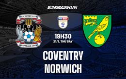 Nhận định Coventry vs Norwich 19h30 ngày 21/1 (Hạng nhất Anh 2022/23)