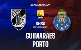 Nhận định bóng đá Guimaraes vs Porto 3h30 ngày 22/1 (VĐQG Bồ Đào Nha 2022/23)