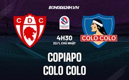 Nhận định - dự đoán Copiapo vs Colo Colo 4h30 ngày 23/1 (VĐQG Chile 2023)