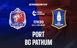 Nhận định - soi kèo Port vs BG Pathum 17h30 ngày 22/1 (VĐQG Thái Lan 2022/23)