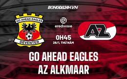 Nhận định Go Ahead Eagles vs AZ Alkmaar 0h45 ngày 26/1 (VĐQG Hà Lan 2022/23)