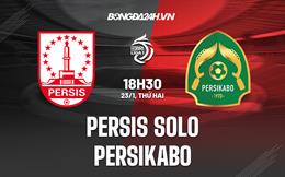 Nhận định Persis Solo vs Persikabo 18h30 ngày 23/1 (VĐQG Indonesia 2022/23)
