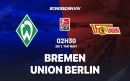 Nhận định Bremen vs Union Berlin 2h30 ngày 26/1 (Bundesliga 2022/23)