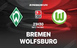 Nhận định -  Bremen vs Wolfsburg 21h30 ngày 28/1 (Bundesliga 2022/23)