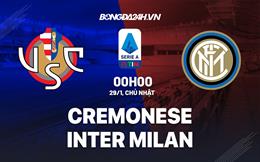 Nhận định Cremonese vs Inter Milan 0h00 ngày 29/1 (Serie A 2022/23)