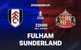 Nhận định Fulham vs Sunderland (22h00 ngày 28/01): Làm thịt “Mèo đen”