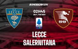 Nhận định -  Lecce vs Salernitana 2h45 ngày 28/1 (Serie A 2022/23)