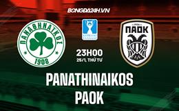 Nhận định - dự đoán Panathinaikos vs PAOK 00h30 ngày 27/1 (Cúp QG Hy Lạp 202/23)