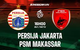 Nhận định Persija Jakarta vs PSM Makassar 15h30 ngày 25/1 (VĐQG Indonesia 2022/23)