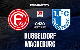 Nhận định - dự đoán Dusseldorf vs Magdeburg 0h30 ngày 28/1 (Hạng 2 Đức 2022/23)