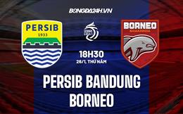 Nhận định Persib Bandung vs Borneo 18h30 ngày 26/1 (VĐQG Indonesia 2022/23)