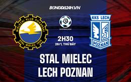 Nhận định Stal Mielec vs Lech Poznan 2h30 ngày 28/1 (VĐQG Ba Lan 2022/23)