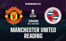 Nhận định MU vs Reading (03h00 ngày 29/1): Hủy diệt đội khách