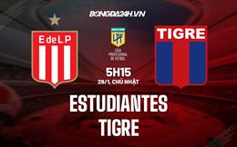 Nhận định - dự đoán Estudiantes vs Tigre 5h15 ngày 29/1 (VĐQG Argentina 2023)