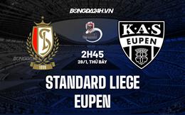Nhận định - dự đoán Standard Liege vs Eupen 02h45 ngày 28/1 (VĐQG Bỉ 2022/23)