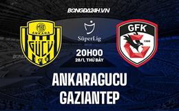 Nhận định Ankaragucu vs Gaziantep 20h00 ngày 28/1 (VĐQG Thổ Nhĩ Kỳ 2022/23)