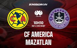 Nhận định - dự đoán CF America vs Mazatlan 10h10 ngày 29/1 (VĐQG Mexico 2023)