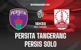Nhận định Persita Tangerang vs Persis Solo 15h00 ngày 28/1 (VĐQG Indonesia 2022/23)