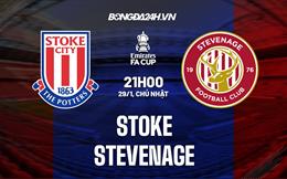 Nhận định bóng đá Stoke vs Stevenage 21h00 ngày 29/1 (Cúp FA Anh 2022/23)