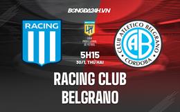 Nhận định Racing Club vs Belgrano 5h15 ngày 30/1 (VĐQG Argentina 2023)