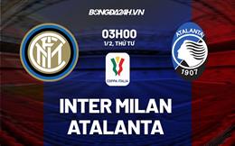 Nhận định Inter Milan vs Atalanta (03h00 ngày 1/2): Bữa tiệc tấn công mãn nhãn