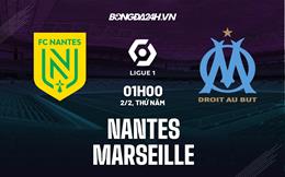 Nhận định Nantes vs Marseille (01h00 ngày 2/2): Rất gần, rất xa