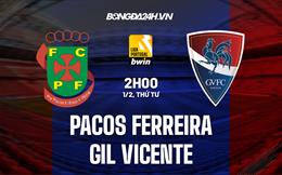 Nhận định Pacos Ferreira vs Gil Vicente 2h00 ngày 1/2 (VĐQG Bồ Đào Nha 2022/23)
